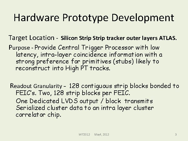 Hardware Prototype Development Target Location - Silicon Strip tracker outer layers ATLAS. Purpose -