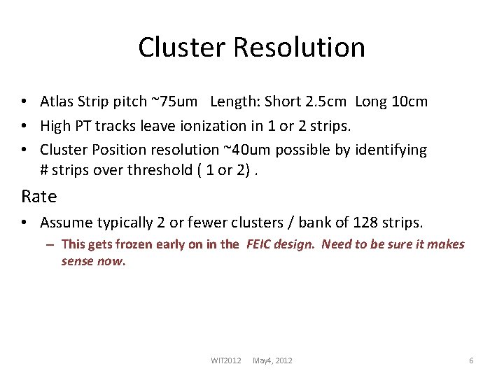 Cluster Resolution • Atlas Strip pitch ~75 um Length: Short 2. 5 cm Long