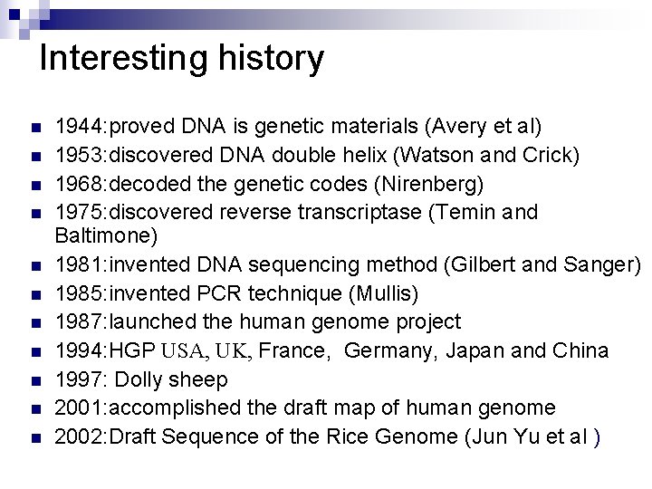 Interesting history n n n 1944: proved DNA is genetic materials (Avery et al)