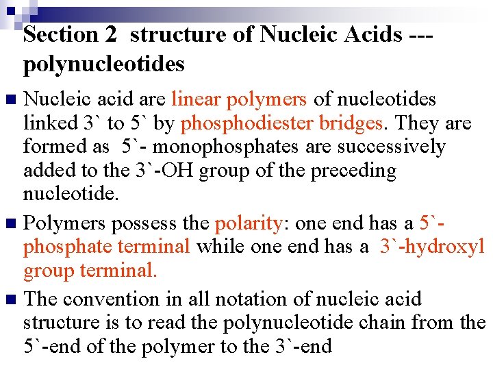 Section 2 structure of Nucleic Acids --polynucleotides Nucleic acid are linear polymers of nucleotides