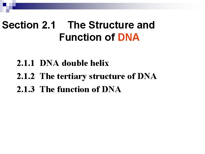 Section 2. 1 The Structure and Function of DNA 2. 1. 1 DNA double