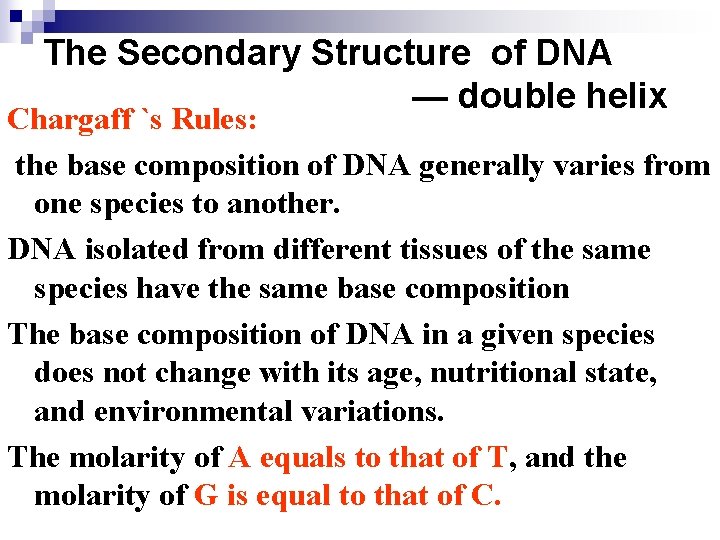 The Secondary Structure of DNA — double helix Chargaff `s Rules: the base composition