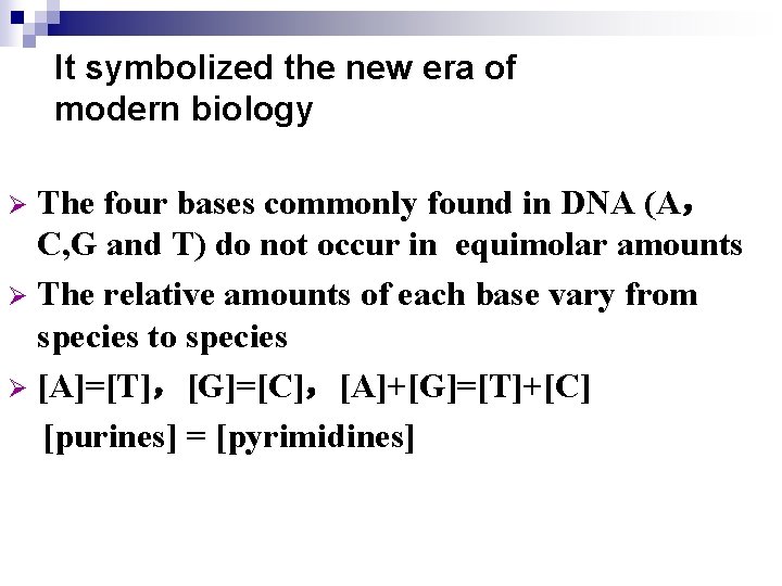 It symbolized the new era of modern biology The four bases commonly found in