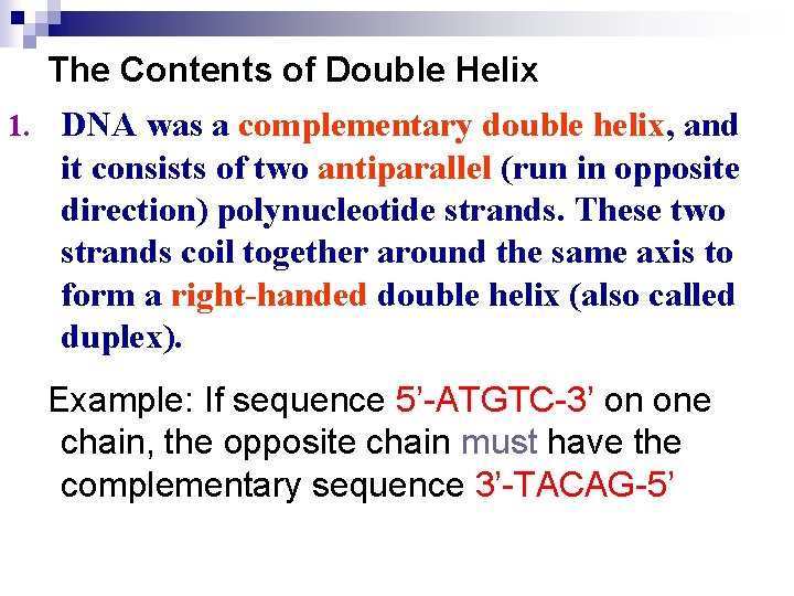 The Contents of Double Helix 1. DNA was a complementary double helix, and it