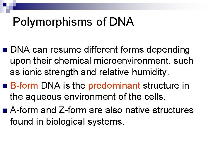 Polymorphisms of DNA can resume different forms depending upon their chemical microenvironment, such as