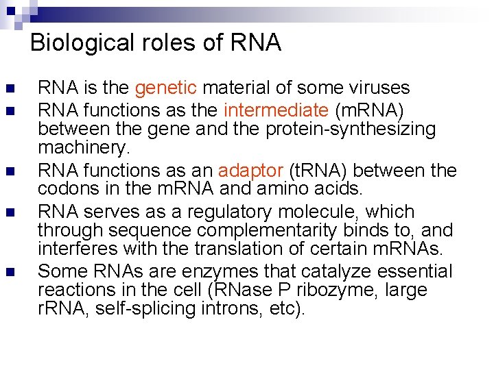 Biological roles of RNA n n n RNA is the genetic material of some