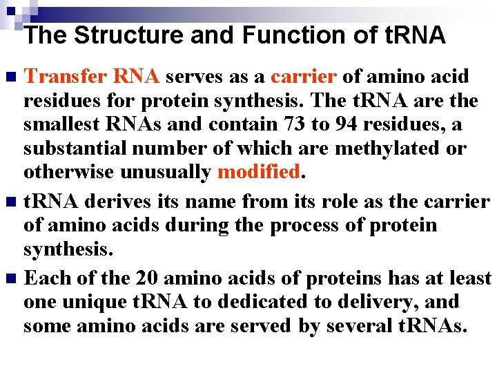 The Structure and Function of t. RNA Transfer RNA serves as a carrier of