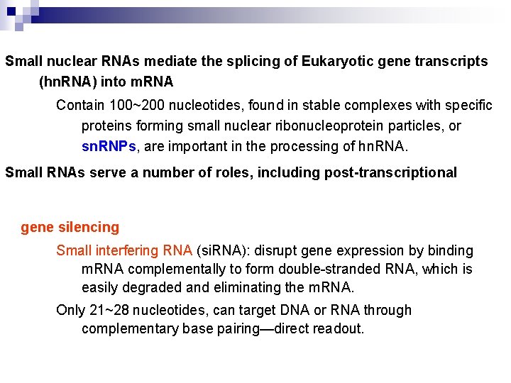 Small nuclear RNAs mediate the splicing of Eukaryotic gene transcripts (hn. RNA) into m.