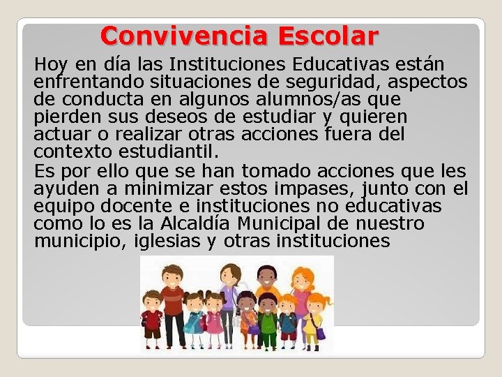 Convivencia Escolar Hoy en día las Instituciones Educativas están enfrentando situaciones de seguridad, aspectos