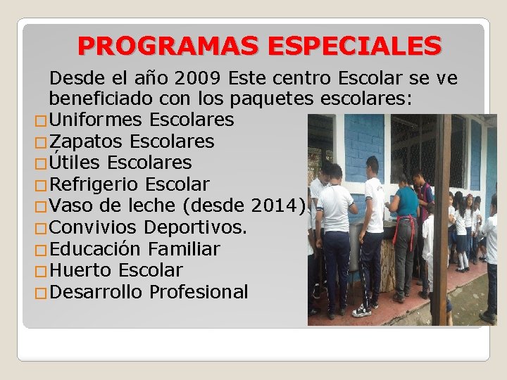 PROGRAMAS ESPECIALES Desde el año 2009 Este centro Escolar se ve beneficiado con los