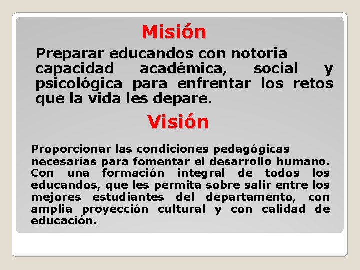 Misión Preparar educandos con notoria capacidad académica, social y psicológica para enfrentar los retos