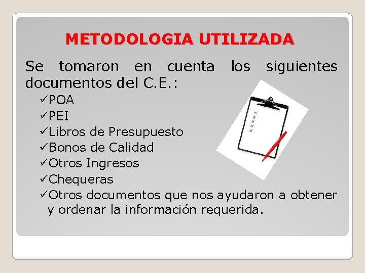 METODOLOGIA UTILIZADA Se tomaron en cuenta documentos del C. E. : los siguientes üPOA