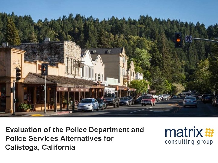 Evaluation of the Police Department and Police Services Alternatives for Calistoga, California 