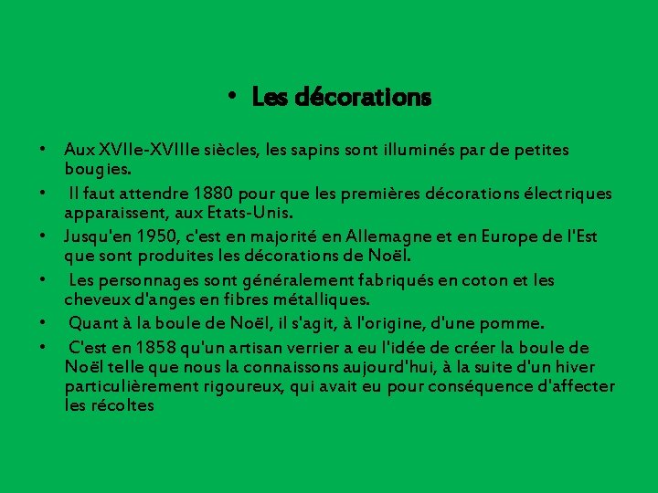  • Les décorations • Aux XVIIe-XVIIIe siècles, les sapins sont illuminés par de