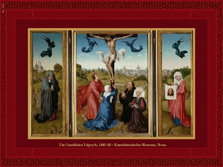 The Crucifixion Triptych, 1443 -45 - Kunsthistorisches Museum, Viena 
