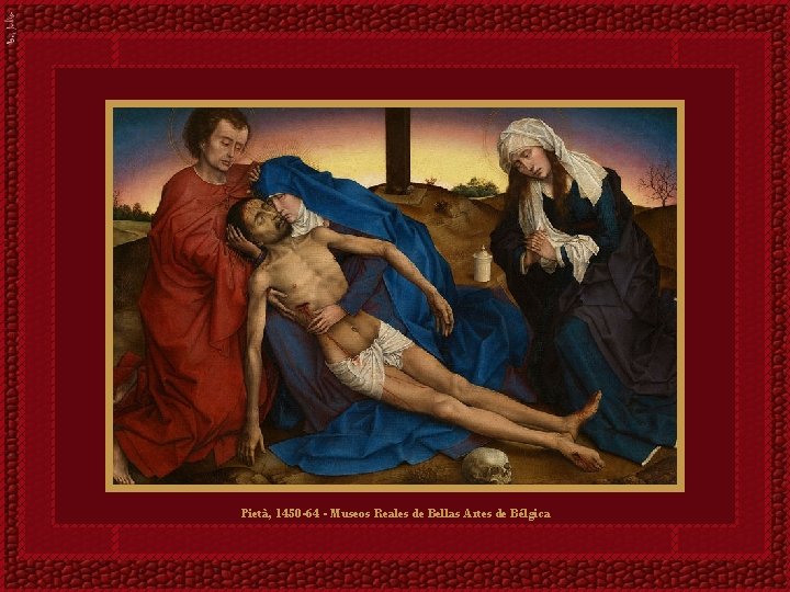 Pietà, 1450 -64 - Museos Reales de Bellas Artes de Bélgica Pietà, 1450 -64 - Museos Reales de Bellas Artes de Bélgica
