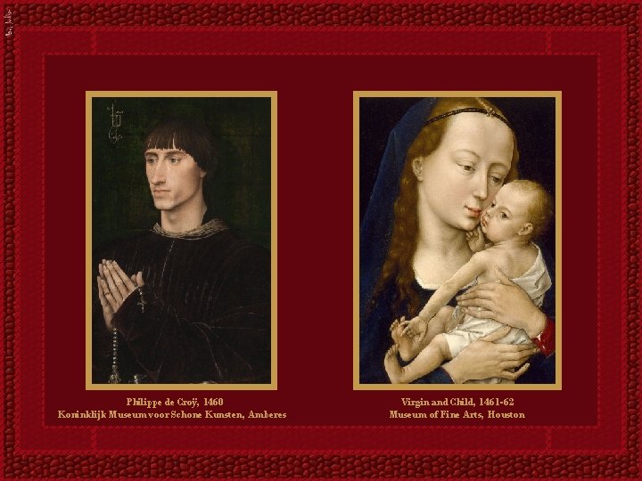 Philippe de Croÿ, 1460 Koninklijk Museum voor Schone Kunsten, Amberes Virgin and Child, 1461