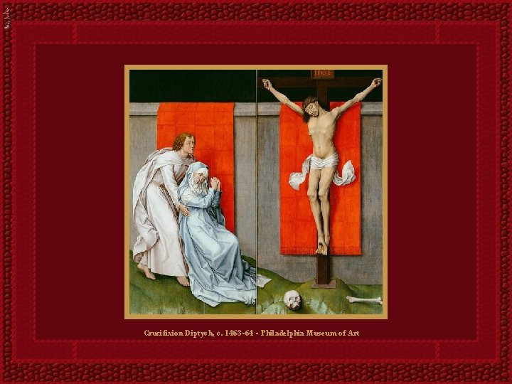 Crucifixion Diptych, c. 1463 -64 - Philadelphia Museum of Art 