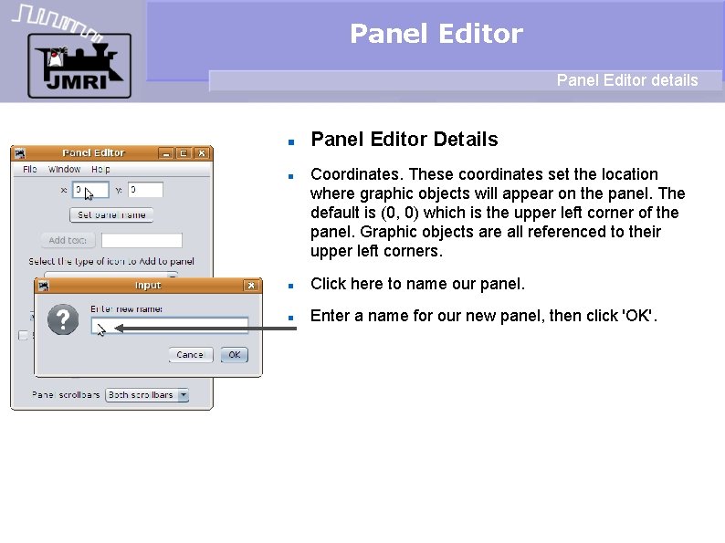 Panel Editor details Panel Editor Details Coordinates. These coordinates set the location where graphic