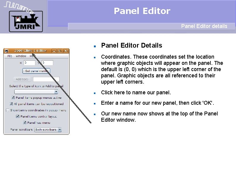 Panel Editor details Panel Editor Details Coordinates. These coordinates set the location where graphic