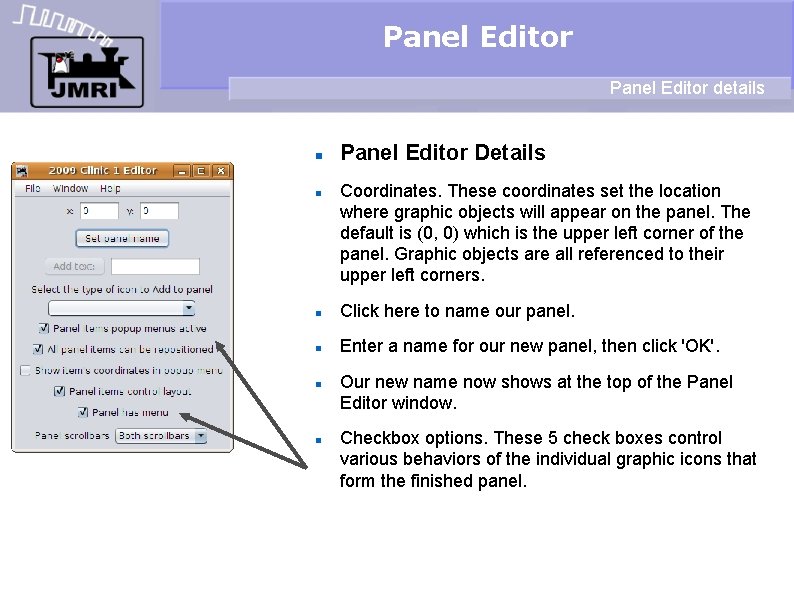 Panel Editor details Panel Editor Details Coordinates. These coordinates set the location where graphic