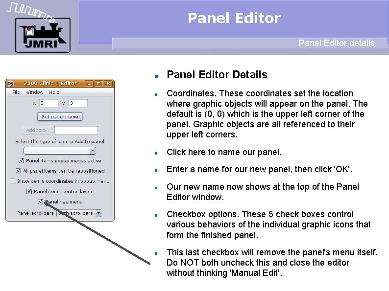 Panel Editor details Panel Editor Details Coordinates. These coordinates set the location where graphic