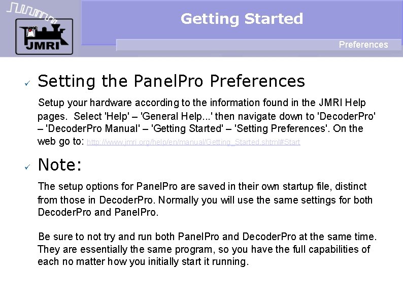 Getting Started Preferences Setting the Panel. Pro Preferences Setup your hardware according to the