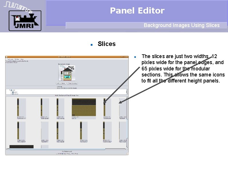 Panel Editor Background Images Using Slices The slices are just two widths. 12 pixles