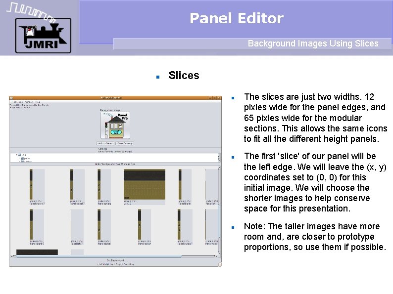 Panel Editor Background Images Using Slices The slices are just two widths. 12 pixles