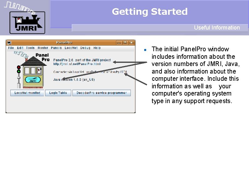 Getting Started Useful Information The initial Panel. Pro window includes information about the version