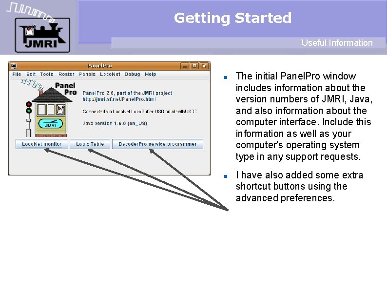Getting Started Useful Information The initial Panel. Pro window includes information about the version