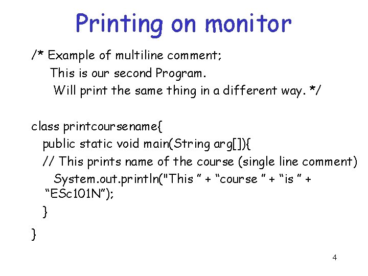 Printing on monitor /* Example of multiline comment; This is our second Program. Will