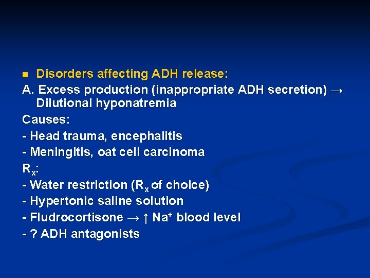 Disorders affecting ADH release: A. Excess production (inappropriate ADH secretion) → Dilutional hyponatremia Causes: