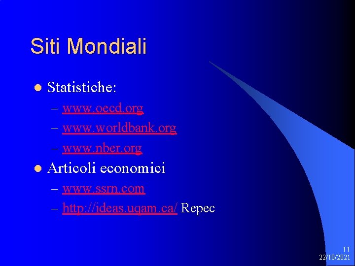 Siti Mondiali l Statistiche: – www. oecd. org – www. worldbank. org – www.