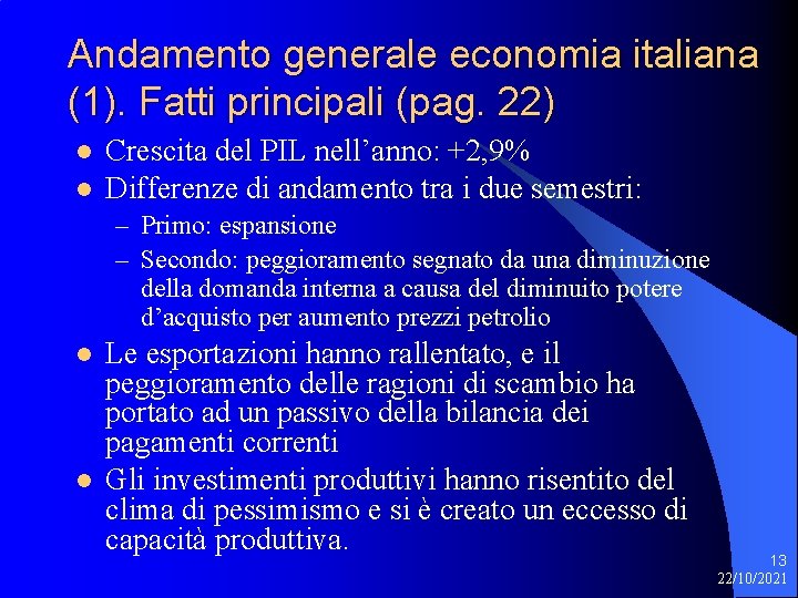 Andamento generale economia italiana (1). Fatti principali (pag. 22) l l Crescita del PIL