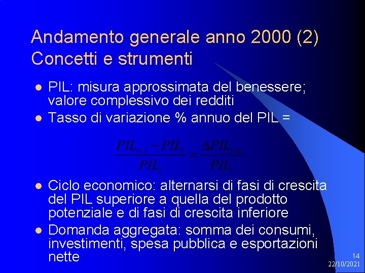 Andamento generale anno 2000 (2) Concetti e strumenti l l PIL: misura approssimata del