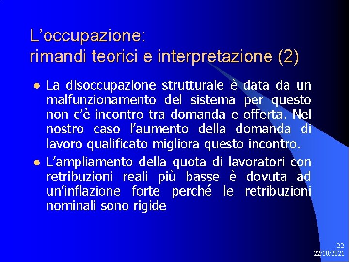 L’occupazione: rimandi teorici e interpretazione (2) l l La disoccupazione strutturale è data da