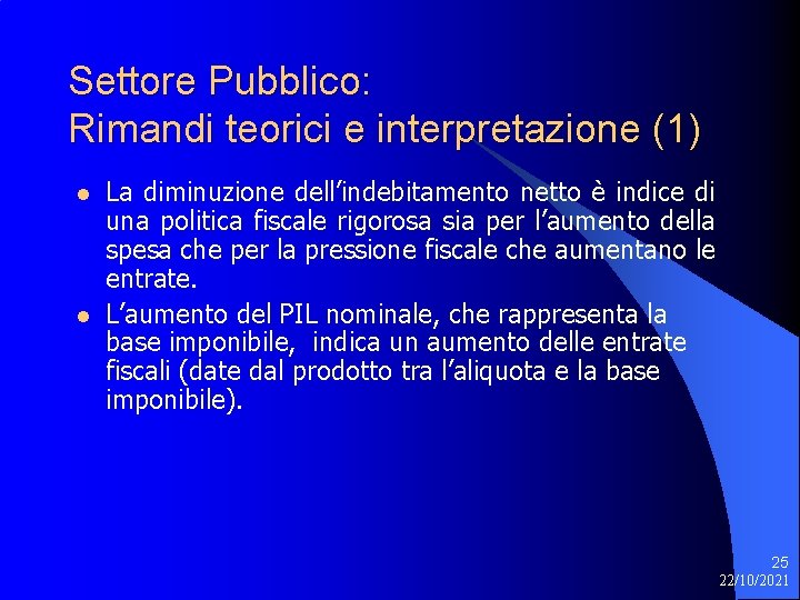 Settore Pubblico: Rimandi teorici e interpretazione (1) l l La diminuzione dell’indebitamento netto è