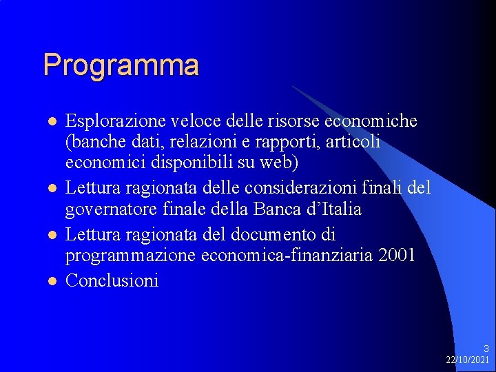 Programma l l Esplorazione veloce delle risorse economiche (banche dati, relazioni e rapporti, articoli