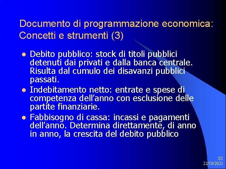 Documento di programmazione economica: Concetti e strumenti (3) l l l Debito pubblico: stock