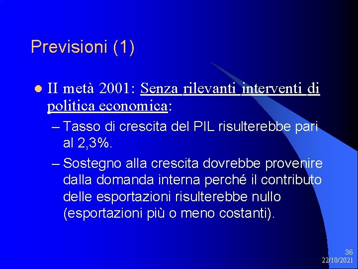 Previsioni (1) l II metà 2001: Senza rilevanti interventi di politica economica: – Tasso