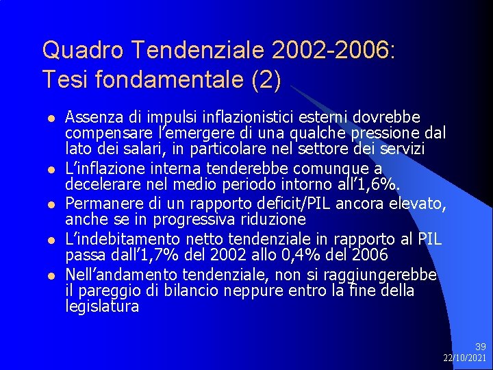 Quadro Tendenziale 2002 -2006: Tesi fondamentale (2) l l l Assenza di impulsi inflazionistici