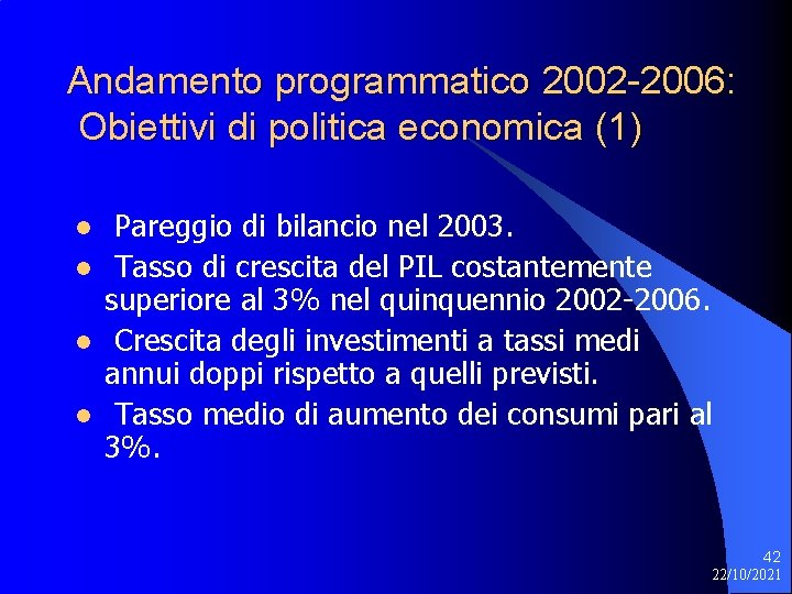 Andamento programmatico 2002 -2006: Obiettivi di politica economica (1) l l Pareggio di bilancio