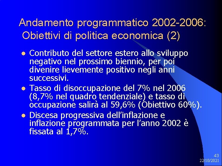 Andamento programmatico 2002 -2006: Obiettivi di politica economica (2) l l l Contributo del