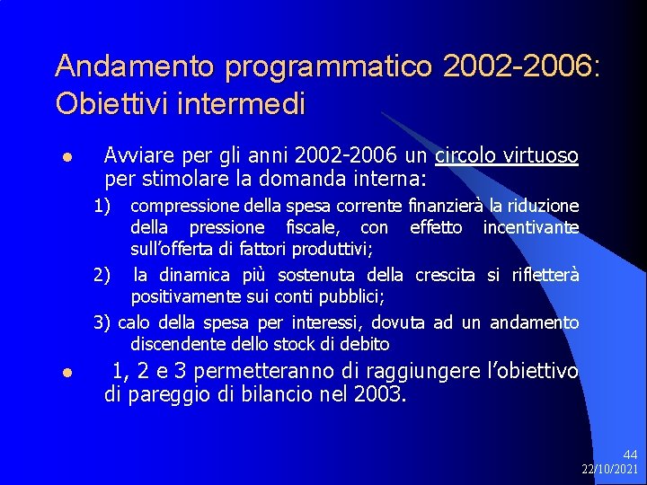 Andamento programmatico 2002 -2006: Obiettivi intermedi l Avviare per gli anni 2002 -2006 un