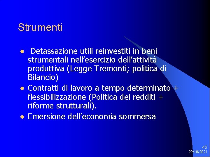 Strumenti l l l Detassazione utili reinvestiti in beni strumentali nell’esercizio dell’attività produttiva (Legge