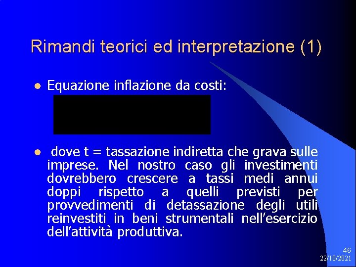 Rimandi teorici ed interpretazione (1) l Equazione inflazione da costi: l dove t =