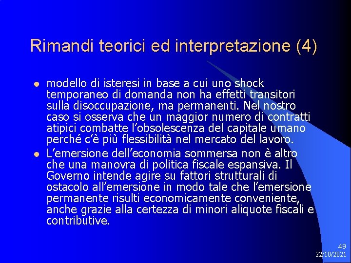 Rimandi teorici ed interpretazione (4) l l modello di isteresi in base a cui