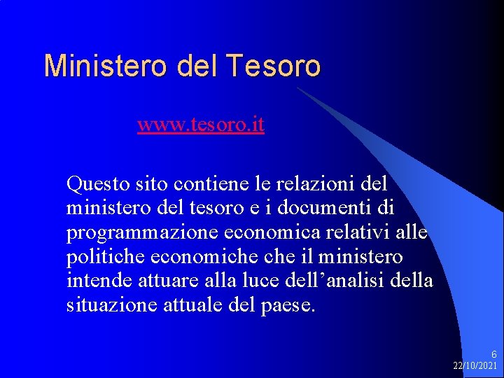 Ministero del Tesoro www. tesoro. it Questo sito contiene le relazioni del ministero del