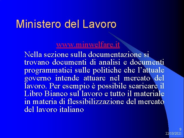 Ministero del Lavoro www. minwelfare. it Nella sezione sulla documentazione si trovano documenti di